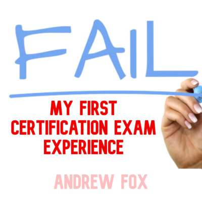 Andrew Fox - My First Certification Exam Experience
